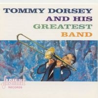 Dorsey Tommy And His Greatest Band - Tommy Dorsey & His Greatest Band