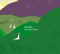 Malinky - Far Better Days