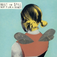 Built To Spill - Keep It Like A Secret