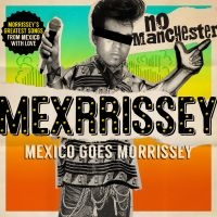 Mexrrissey - No Manchester