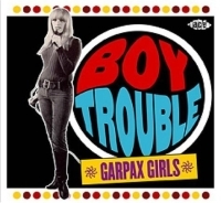 Various Artists - Boy Trouble: Garpax Girls