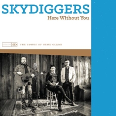 Skydiggers - Here Without You