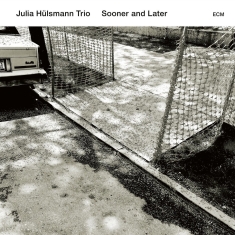 Julia Hülsmann Trio - Sooner And Later