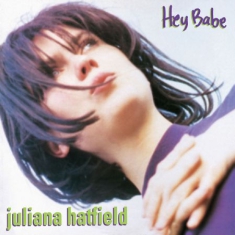 Hatfield Juliana - Hey Babe (25Th Anniversary Reissue)