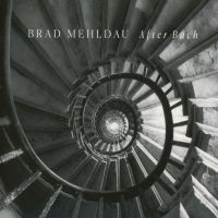 BRAD MEHLDAU - AFTER BACH