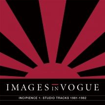 Images In Vogue - Incipience 1: Studio Tracks 1981-19 i gruppen VINYL / Rock hos Bengans Skivbutik AB (3205112)