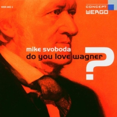 Svoboda Mike - Do You Love Wagner?