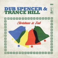 Dub Spencer And Trance Hill - Christmas In Dub