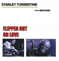 Turrentine Stanley - Flipped Out On Love