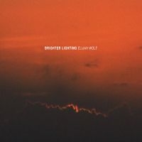 Wolf Elijah - Brighter Lighting