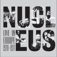 Nucleus - Live In Europe 1970-1971