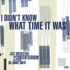 Jazz Orchestra Of The Concertgebouw - I Didn't Know What Time It Was