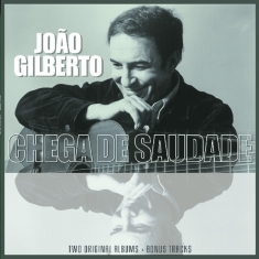 Joao Gilberto - Joao Gilberto/ Chega De Saudade