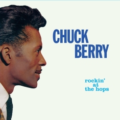 Chuck Berry - Rockin' At The Hops