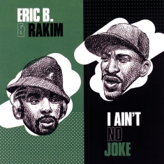 Eric B. & Rakim - I Ain't No Joke