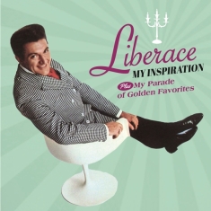 Liberace - My Inspiration/My Parade Of Golden Favorites