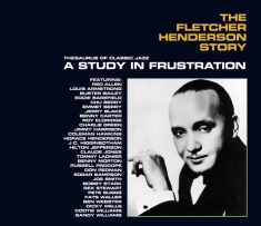 Fletcher Henderson - Fletcher Henderson Story: A Study In Fru