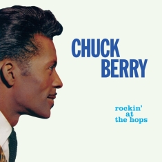 Chuck Berry - Rockin' At The Hops