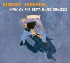 Robert Johnson - King Of The Delta Blues Singers