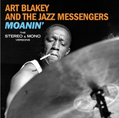 Art Blakey & The Jazz Messengers - Moanin' - The Mono & Stereo Versions