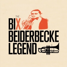 Bix & Frankie Trumbauer Beiderbecke - Legend