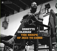 Ornette Coleman - Shape Of Jazz To Come + Change Of The Century + Something Else!!!