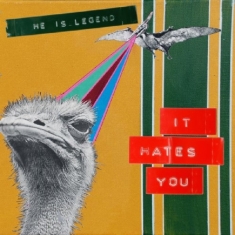 He Is Legend - It Hates You