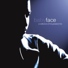 Babyface - A Collection Of His Greatest Hits