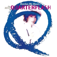 Quarterflash - Harden My Heart- Best Of