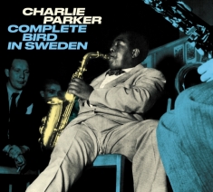 Parker Charlie - Complete Bird In Sweden