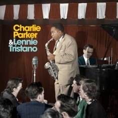 Parker Charlie & Lennie Tristano - Charlie Parker With Lennie Tristano