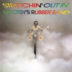 Bootsy's Rubber Band - Stretchin' Out In Bootsy's Rubber Band