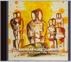 Andreas Kurz - Caught Into Something Turning