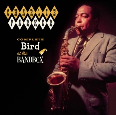 Charlie Parker - Complete Bird At The Bandbox