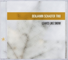 Benjamin Schaefer Trio - Leaves Like Snow