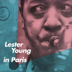 Lester Young - Lester Young In Paris