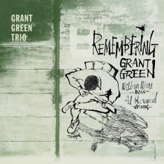 Grant -Trio- Green - Remembering Grant Green