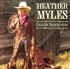 Heather & The Cadillac Cowboys Myles - Live On Trucountry