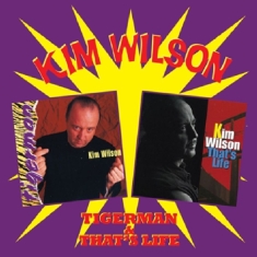 Kim Wilson - Tigerman/That's Life