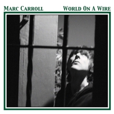 Marc Carroll - World On A Wire