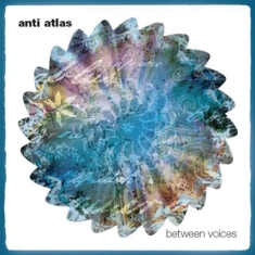 Anti Atlas - Between Voices