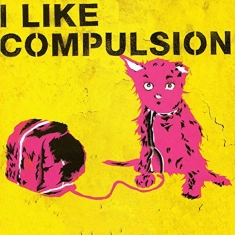 Compulsion - I Like Compulsion And Compulsion Likes Me