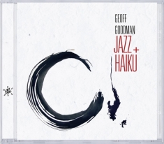 Geoff Goodman - Jazz Plus Haiku