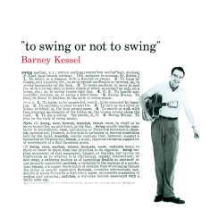 Barney Kessel - To Swing Or Not To Swing