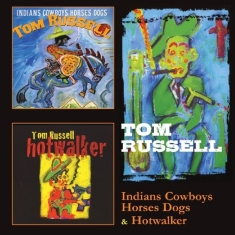 Tom Russell - Indians Cowboys Horses Dogs/Hotwalker