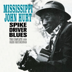 Mississippi John Hurt - Spike Driver Blues - Complete 1928 Okeh Recordings