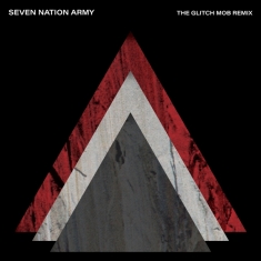 White Stripes The - Seven Nation Army X The Glitch Mob