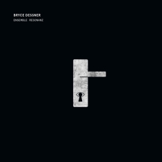 Dessner Bryce & Ensemble Resonanz - Tenebre