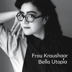 Frau Kraushaar - Bella Utopia