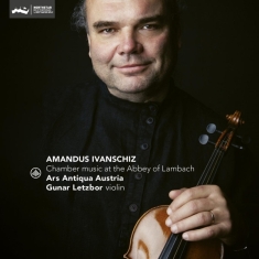 Ars Antiqua Austria - Chamber Music At The Abbey Of Lambach